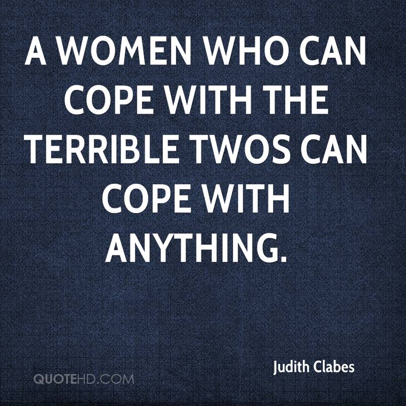 judith-clabes-quote-a-women-who-can-cope-with-the-terrible-twos-can